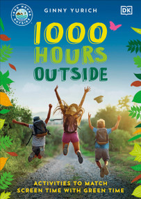 1000 Hours Outside (Activities to Match Screen Time with Green Time) by Ginny Yurich, 9780744063622