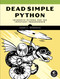 Dead Simple Python (Idiomatic Python for the Impatient Programmer) by Jason C McDonald, 9781718500921