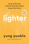 Lighter (Let Go of the Past, Connect with the Present, and Expand the Future) by Yung Pueblo, 9780593233177