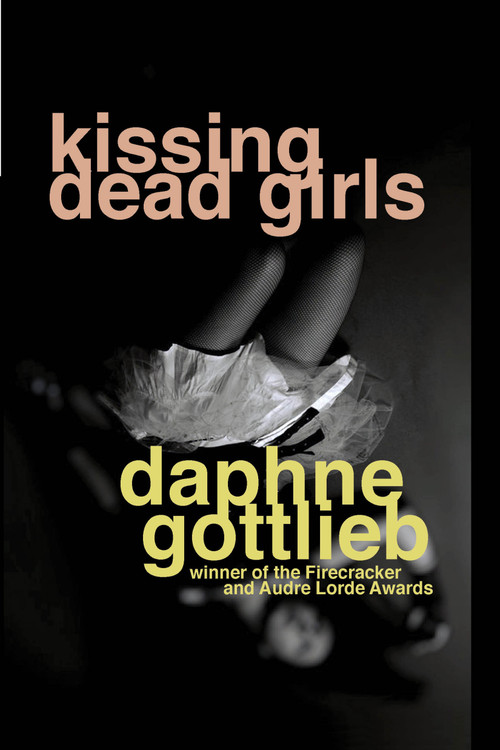 Kissing Dead Girls by Daphne Gottlieb, 9780979663659