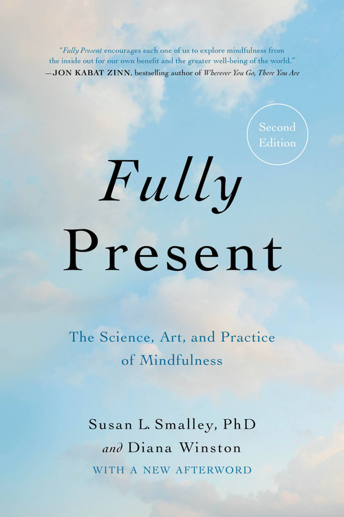 Fully Present (The Science, Art, and Practice of Mindfulness) - 9780306829406 by Susan L. Smalley, Diana Winston, 9780306829406
