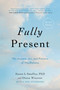 Fully Present (The Science, Art, and Practice of Mindfulness) - 9780306829406 by Susan L. Smalley, Diana Winston, 9780306829406