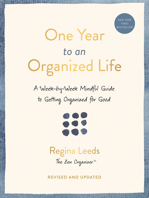 One Year to an Organized Life (A Week-by-Week Mindful Guide to Getting Organized for Good) by Regina Leeds, 9780306829642