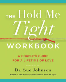 The Hold Me Tight Workbook (A Couple's Guide for a Lifetime of Love) by Dr. Sue Johnson, 9780316440233