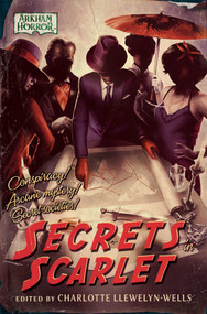 Secrets in Scarlet (An Arkham Horror Anthology) by Charlotte Llewelyn-Wells, James Fadeley, Carrie Harris, Davide Mana, Josh Reynolds, David Annandale, MJ Newman, Lisa Smedman, Steven Philip Jones, Jason Fischer, 9781839081828