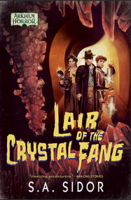 Lair of the Crystal Fang (An Arkham Horror Novel) by S A Sidor, 9781839081880