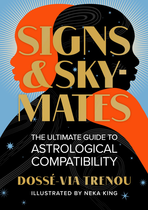Signs & Skymates (The Ultimate Guide to Astrological Compatibility) by Dossé-Via Trenou, Neka King, 9780762478019