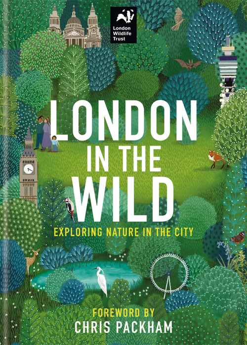 London in the Wild (Exploring Nature in The City) by Chris Packham, London Wildlife Trust, 9780857839947