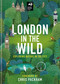 London in the Wild (Exploring Nature in The City) by Chris Packham, London Wildlife Trust, 9780857839947
