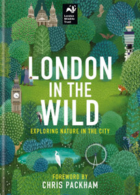 London in the Wild (Exploring Nature in The City) by Chris Packham, London Wildlife Trust, 9780857839947