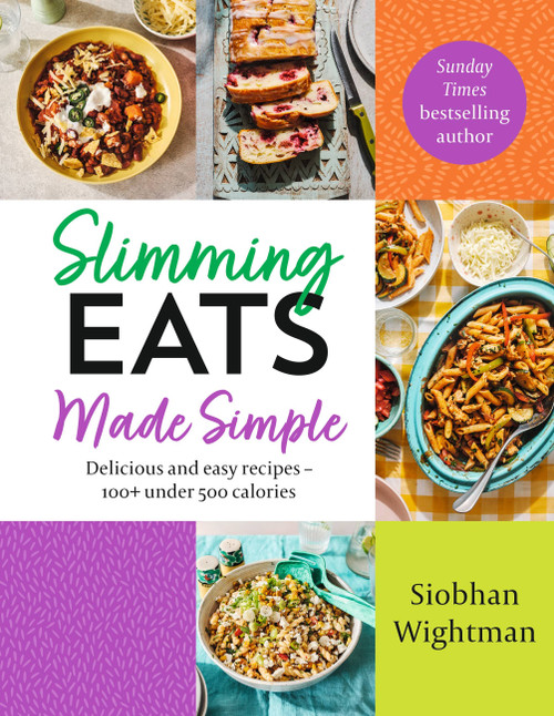 Slimming Eats Made Simple (Delicious and easy recipes - 100+ under 500 calories) by Siobhan Wightman, 9781399708241