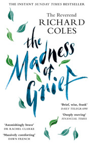 The Madness of Grief by Reverend Richard Coles, 9781474619639