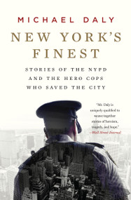 New York's Finest (Stories of the NYPD and the Hero Cops Who Saved the City) - 9781538764343 by Michael Daly, 9781538764343