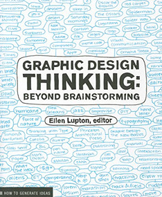 Graphic Design Thinking (How to Define Problems, Get Ideas, and Create Form) by Jennifer Cole Phillips, 9781568989792