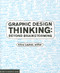 Graphic Design Thinking (How to Define Problems, Get Ideas, and Create Form) by Jennifer Cole Phillips, 9781568989792