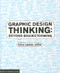 Graphic Design Thinking (How to Define Problems, Get Ideas, and Create Form) by Jennifer Cole Phillips, 9781568989792