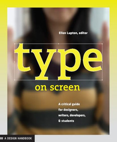 Type on Screen (New Typographic Systems) by Ellen Lupton, Maryland Institute College of Art, 9781616891701