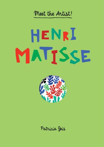 Meet the Artist Henri Matisse (Meet the Artist) by Patricia Geis, 9781616892821