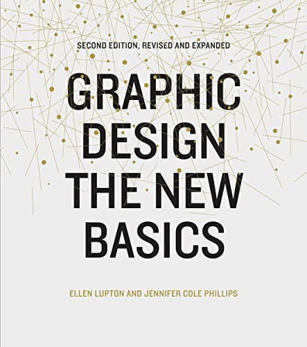 Graphic Design (The New Basics (Second Edition, Revised and Expanded)) by Ellen Lupton, Jennifer Cole Phillips, 9781616893323