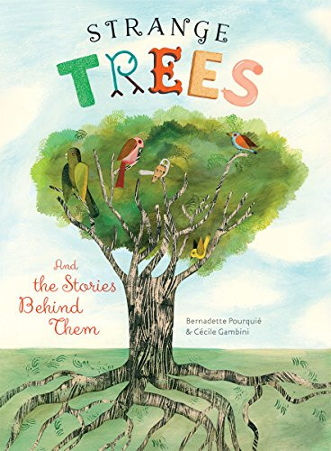 Strange Trees (And the Stories Behind Their Names) by Bernadette Pourquié, Cécile Gambini, 9781616894597