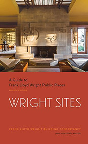 Wright Sites (A Guide to Frank Lloyd Wright Public Places) by n/a The Frank Lloyd Building Conservancy, Jack Quinan, Joe Hoglund, Joel Hoglund, 9781616895778
