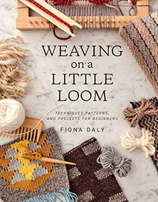 Weaving on a Little Loom (Techniques, Patterns, and Projects for Beginners) by Fiona Daly, 9781616897123