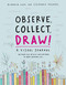 Observe Collect Draw! (A Visual Journal) by Giorgia Lupi, Stefanie Posavec, 9781616897147