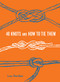 40 Knots and How to Tie Them by Alan Sookie, Lucy Davidson, 9781616897185