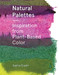 Natural Palettes (Inspiration from Plant-Based Color) by Sasha Duerr, 9781616897925