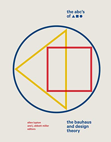 The Abc's of Triangle  Square  Circle (The Bauhaus and Design Theory) by J. Abbott Miller, Ellen Lupton, 9781616897987