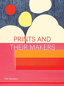 Prints and Their Makers by Phil Sanders, 9781616898182