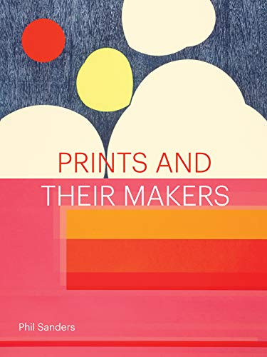 Prints and Their Makers by Phil Sanders, 9781616898182