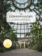 The Conservatory (Gardens Under Glass) by Alan Stein, Nancy Virts, 9781616898274
