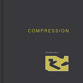 Compression ((Steven Holl Architects)) by Steven Holl, 9781616898519