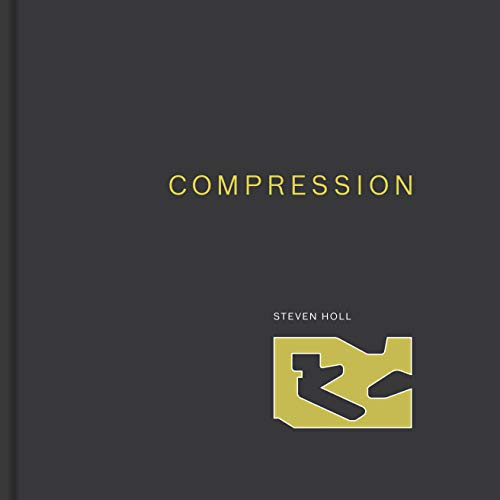 Compression ((Steven Holl Architects)) by Steven Holl, 9781616898519