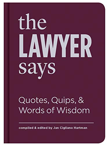 The Lawyer Says (Quotes, Quips, and Words of Wisdom) by Jan Cigliano Hartman, 9781616898687
