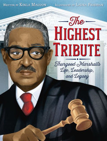 The Highest Tribute: Thurgood Marshall's Life, Leadership, and Legacy - 9780062912527 by Kekla Magoon, Laura Freeman, 9780062912527