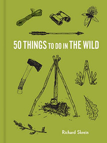50 Things to Do in the Wild by Richard Skrein, Maria Nilsson, 9781616899424