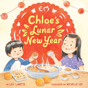 Chloe's Lunar New Year by Lily LaMotte, Michelle Lee, 9780063076518
