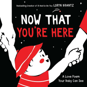 Now That You're Here (A High Contrast Book For Newborns) by Loryn Brantz, Loryn Brantz, 9780063086357