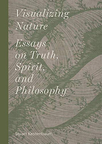 Visualizing Nature (Essays on Truth, Spririt, and Philosophy) by Stuart Kestenbaum, 9781616899868