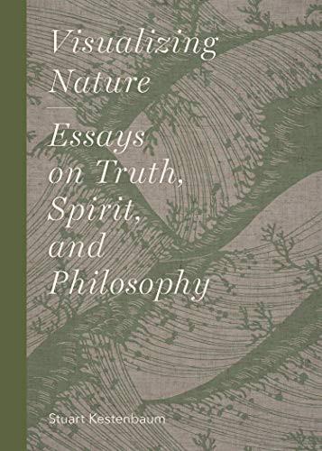 Visualizing Nature (Essays on Truth, Spririt, and Philosophy) by Stuart Kestenbaum, 9781616899868