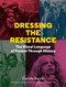 Dressing the Resistance (The Visual Language of Protest) by Camille Benda, 9781616899882