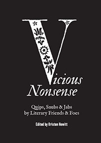 Vicious Nonsense (Quips, Snubs & Jabs by Literary Friends & Foes) by Kristen Hewitt, 9781616899905