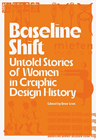 Baseline Shift (Untold Stories of Women in Graphic Design History) by Martha Scotford, Briar Levit, 9781648960062