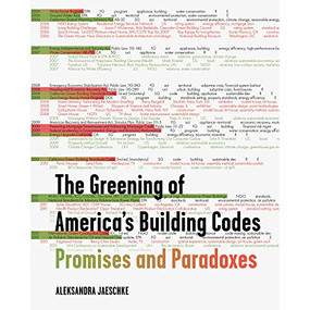 The Greening of America's Building Codes (Promises and Paradoxes) by Aleksandra Jaeschke, 9781648960086