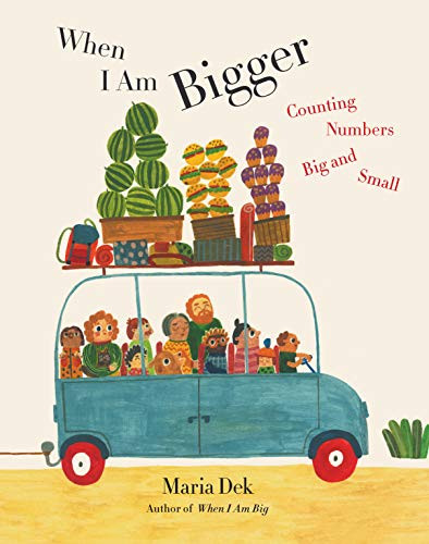 When I Am Bigger (Counting Numbers Big and Small) by Maria Dek, 9781648960369