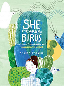 She Heard the Birds (The Story of Florence Merriam Bailey) by Andrea D'Aquino, 9781648960505