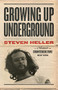 Growing Up Underground (A Memoir of Counterculture New York) by Steven Heller, 9781648960567