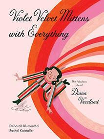 Violet Velvet Mittens with Everything (The Fabulous Life of Diana Vreeland) by Deborah Blumenthal, Rachel Katstaller, 9781648960635